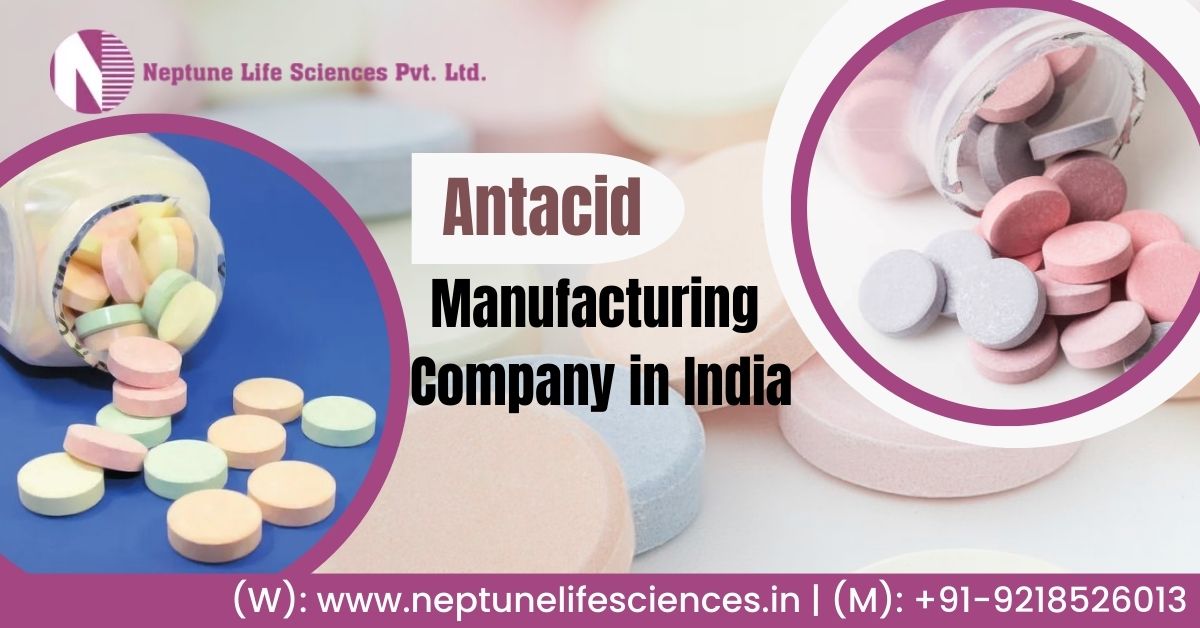 Best Antacid Manufacturing Company | Neptune Life Sciences Pvt. Ltd.