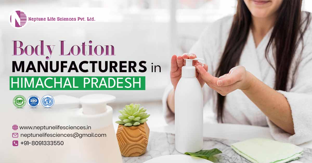 Best Body Lotion Manufacturers in Himachal Pradesh | Neptune Life Sciences Pvt. Ltd.