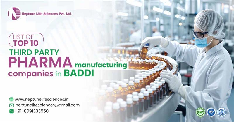 List of Top 10 Third Party Manufacturing Pharma Companies in Baddi [UPDATED 2025] | Neptune Life Sciences Pvt. Ltd.